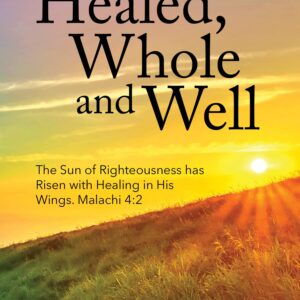 Healed, Whole & Well